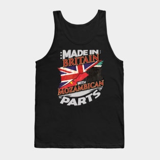 Made In Britain With Mozambican Parts - Gift for Mozambican From Mozambique Tank Top